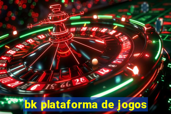 bk plataforma de jogos